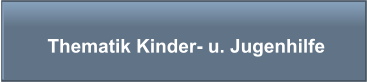 Thematik Kinder- u. Jugenhilfe